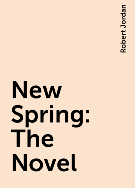 New Spring: The Novel, Robert Jordan