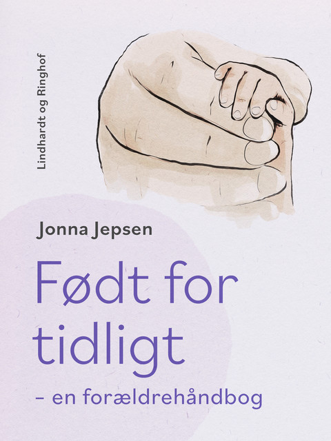 Født for tidligt – en håndbog for forældre til for tidligt fødte spædbørn, Jonna Jepsen