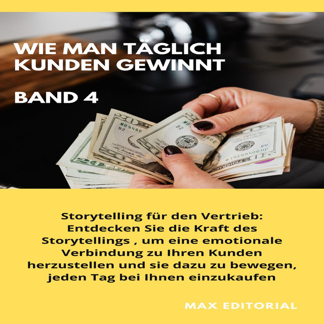 Wie Man Täglich Kunden Gewinnt: Band 4, Max Editorial