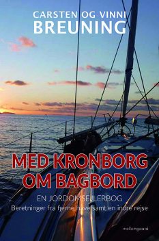 Med Kronborg om bagbord – En jordomsejlerbog, Carsten Breuning, Vinni Breuning