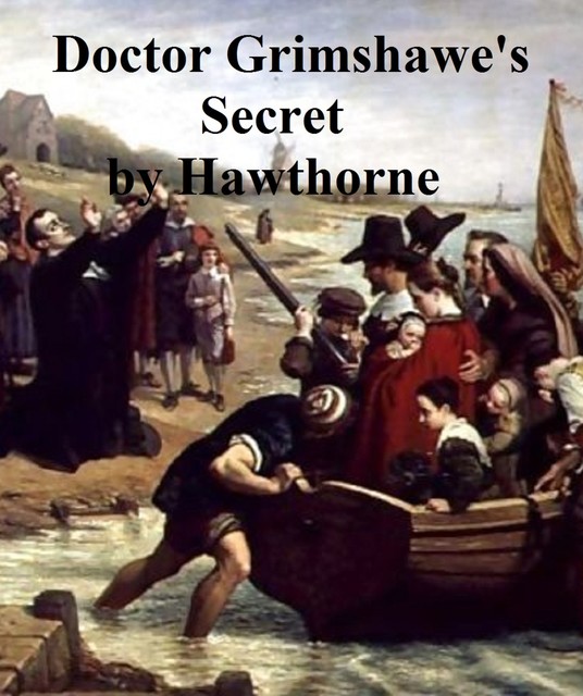 Doctor Grimshawe's Secret — a Romance, Nathaniel Hawthorne