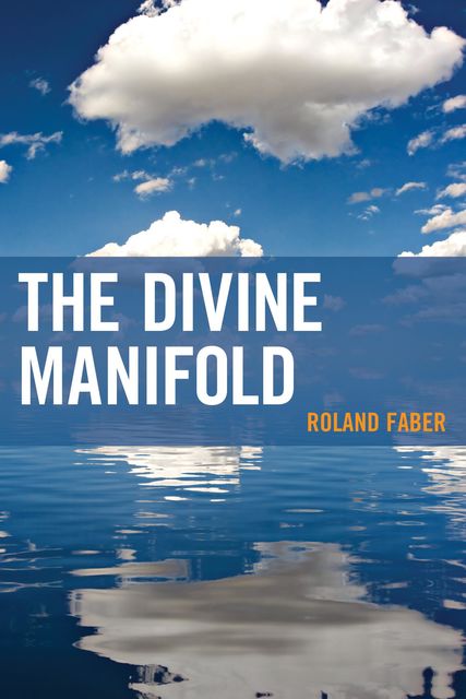 The Divine Manifold, Roland Faber