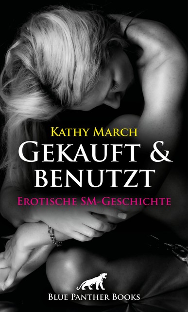 Gekauft & benutzt! Erotische SM-Geschichte, Kathy March