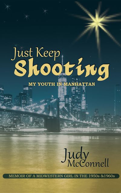 Just Keep Shooting: My Youth in Manhattan, Judy McConnell