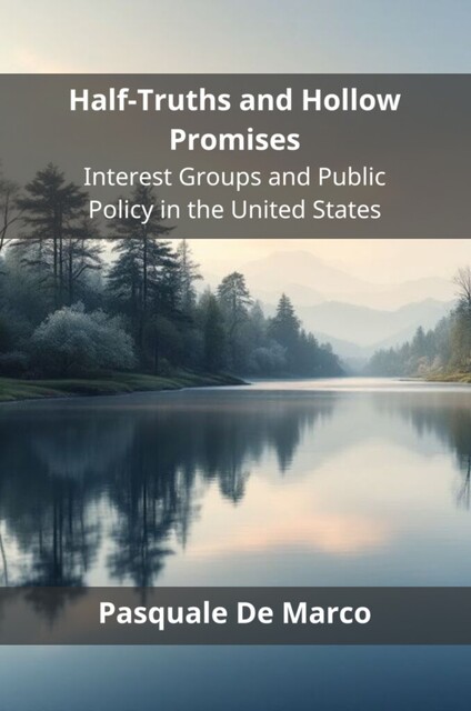 Half-Truths and Hollow Promises, Pasquale De Marco