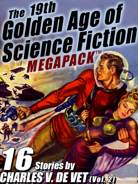 The 19th Golden Age of Science Fiction MEGAPACK ®: Charles V. De Vet (vol. 2), Charles V.De Vet