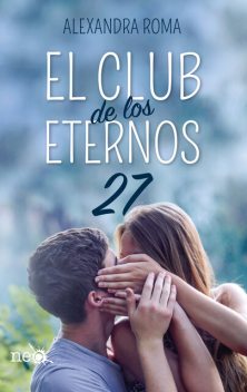 El club de los eternos 27 (Spanish Edition), Alexandra Roma