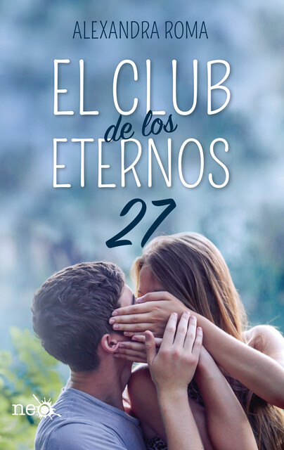 El club de los eternos 27 (Spanish Edition), Alexandra Roma