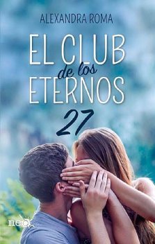 El club de los eternos 27 (Spanish Edition), Alexandra Roma