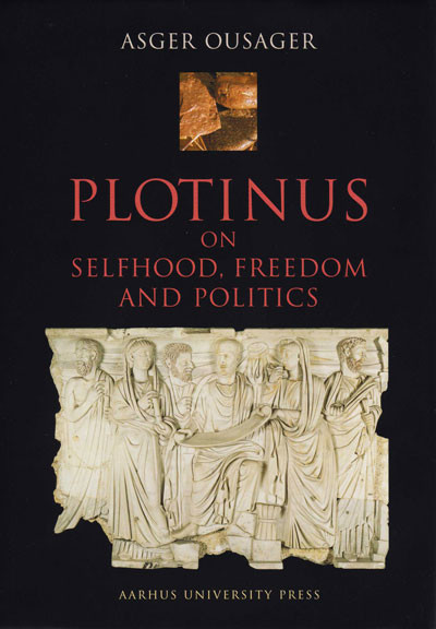 Plotinus on Selfhood, Freedom and Politics, Asger Ousager