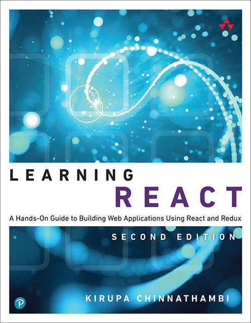 Learning React: A Hands-On Guide to Building Web Applications Using React and Redux, Kirupa Chinnathambi