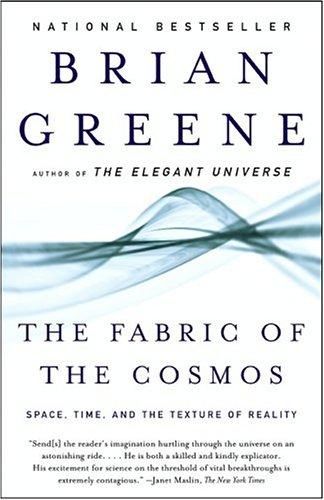 The Fabric of the Cosmos: Space, Time, and the Texture of Reality, Brian Greene