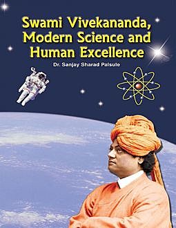 Swami Vivekananda Modern Science and Human Excellence, Sanjay Sharad Palsule