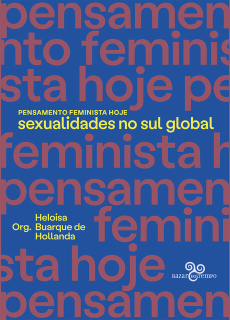 Pensamento feminista hoje, Adriana Azevedo, Andiara Ramos Pereira, Camilla Bastos Bacellar, Caterina Rea, Francesca Gargallo, Gabriela Ortuño, Guacira Lopes Louro, Guilherme Altmayer, Jack Halberstam, Jasbir Puar, Larissa Pelúcio, Leandro Colling, Lorena Mochel, Paul B. Preciado