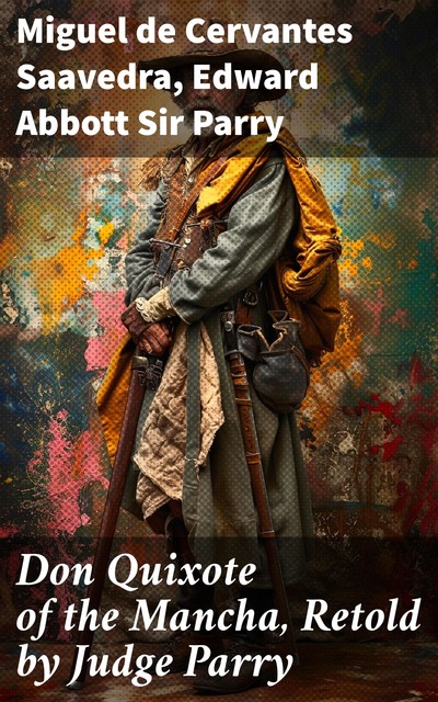 Don Qvixote of the Mancha Retold by Judge Parry, Judge Parry