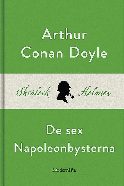 De sex Napoleonbysterna (En Sherlock Holmes-novell), Arthur Conan Doyle