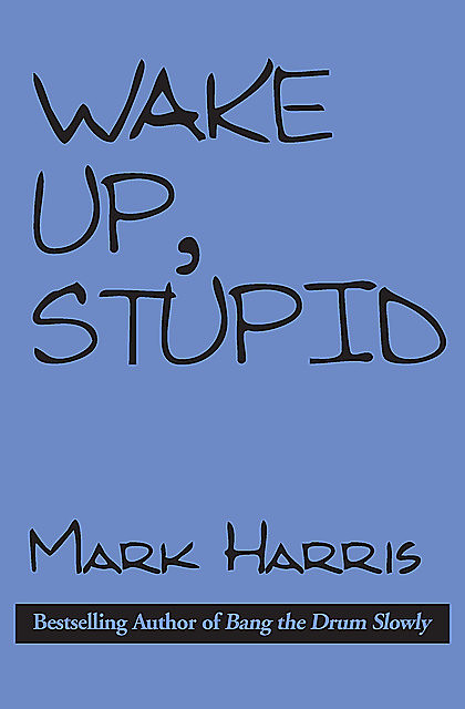 Wake Up, Stupid, Mark Harris
