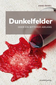 Dunkelfelder oder ein bitterer Abgang, Anne Riebel