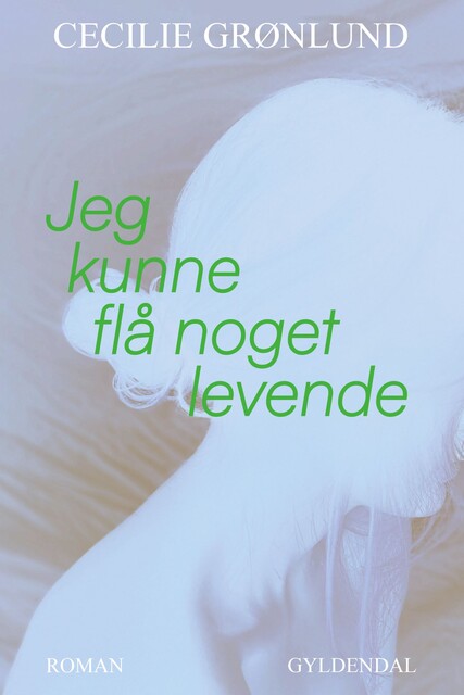 Jeg kunne flå noget levende, Cecilie Grønlund