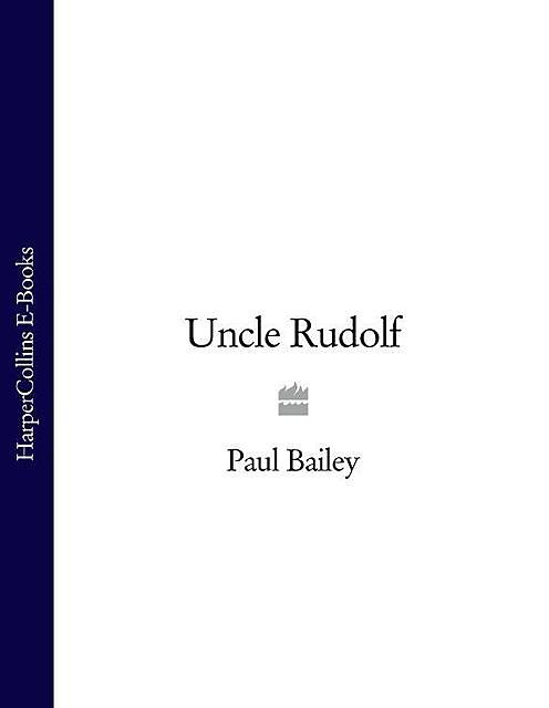 Uncle Rudolf, Paul Bailey