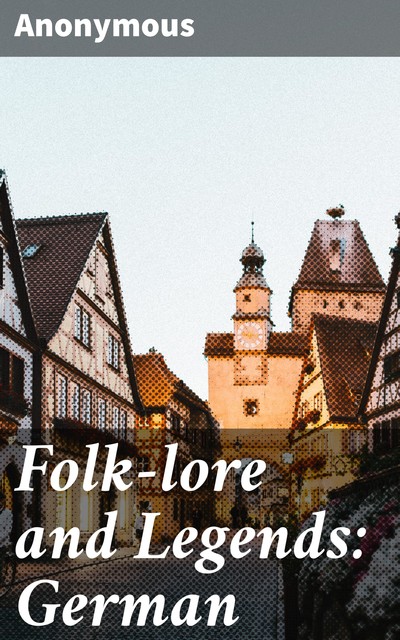 Folk-lore and Legends: German, 