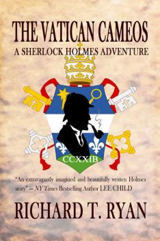 The Vatican Cameos: A Sherlock Holmes Adventure, Richard T. Ryan