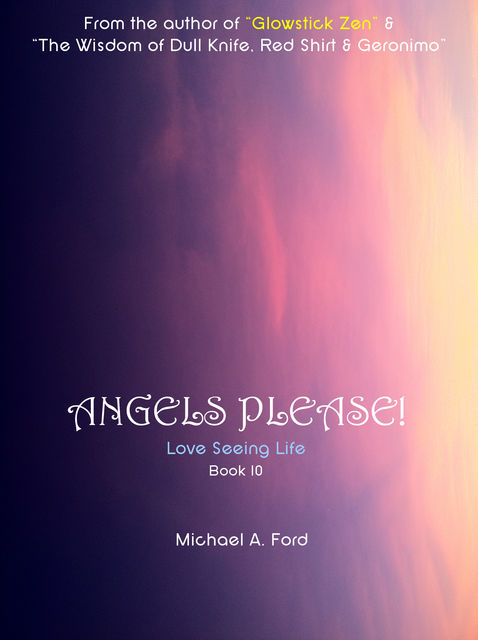 Angels Please! (Book 10), Michael A Ford