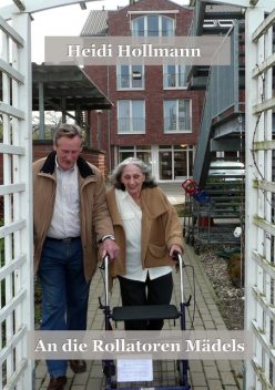 An die Rollatoren Mädels, Heidi Hollmann