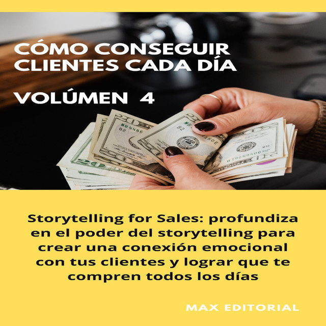 Cómo Conseguir Clientes Cada Día – Volúmen 4, Max Editorial