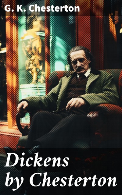 Dickens by Chesterton, G.K.Chesterton