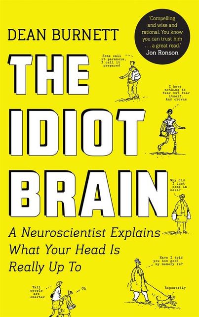 The Idiot Brain, Dean Burnett