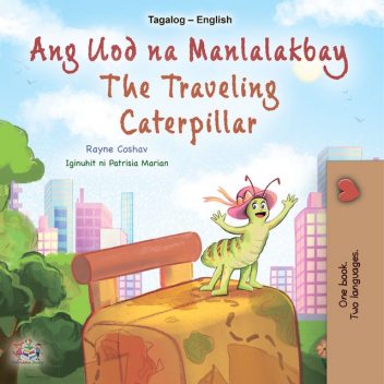 Ang Uod na Manlalakbay The traveling caterpillar, KidKiddos Books, Rayne Coshav