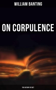 Letter on Corpulence, Addressed to the Public, William Banting