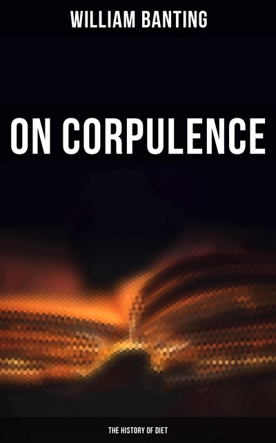 Letter on Corpulence, Addressed to the Public, William Banting