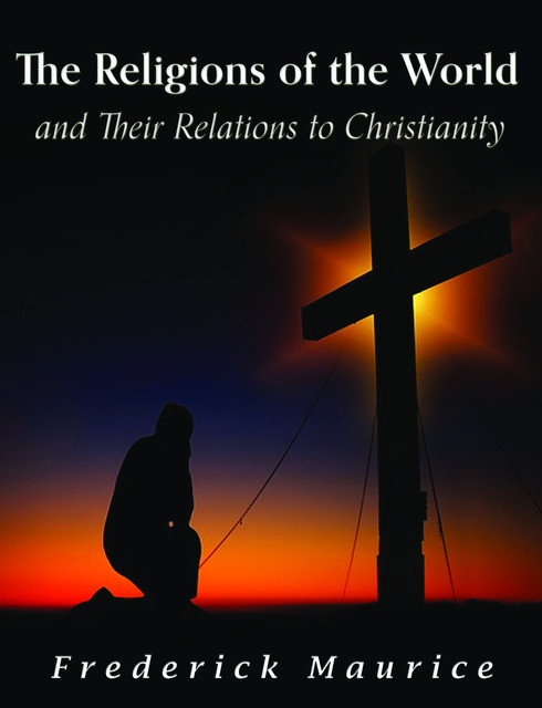 The Religions of the World and Their Relations to Christianity, Frederick Maurice