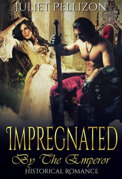 Impregnated By The Emperor, Juliet Pellizon