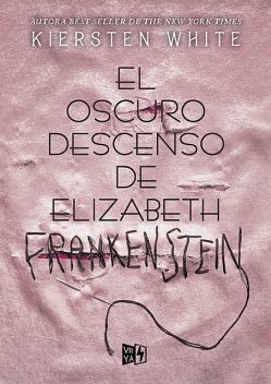 El oscuro descenso de Elizabeth Frankenstein, Kiersten White