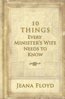 10 Things Every Ministers Wife Needs to Know, Jeana Floyd