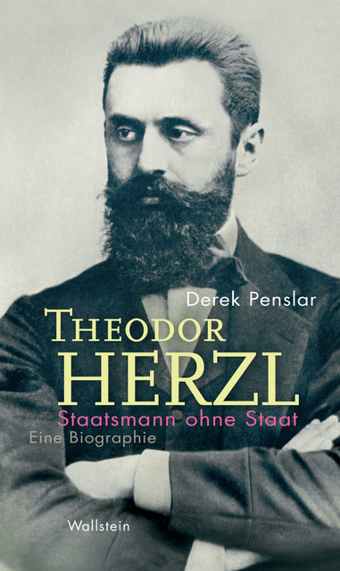 Theodor Herzl: Staatsmann ohne Staat, Derek Penslar