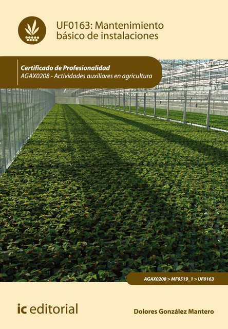 Mantenimiento básico de instalaciones. AGAX0208 – Actividades auxiliares en agricultura, Dolores González Mantero