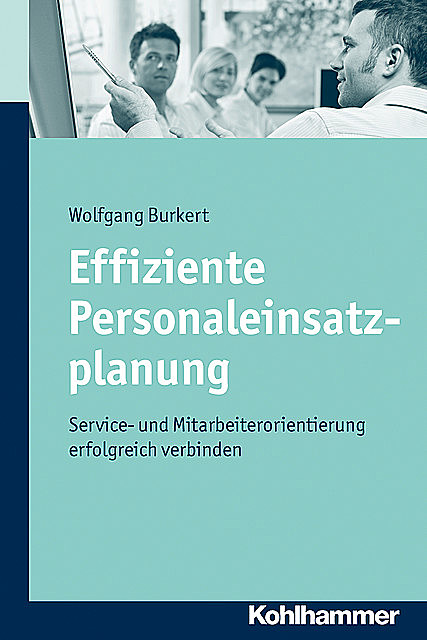 Effiziente Personaleinsatzplanung, Wolfgang Burkert