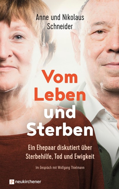 Vom Leben und Sterben, Anne Schneider, Nikolaus Schneider