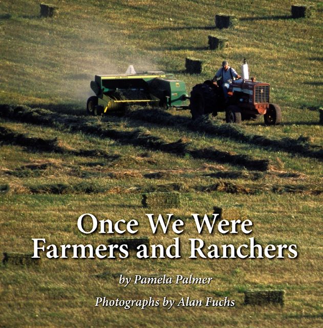 Once We Were Farmers and Ranchers, Pamela Palmer, Alan Fuchs