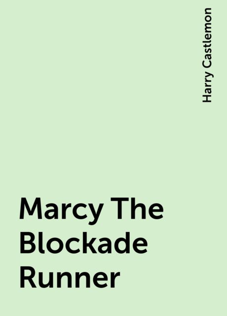 Marcy The Blockade Runner, Harry Castlemon