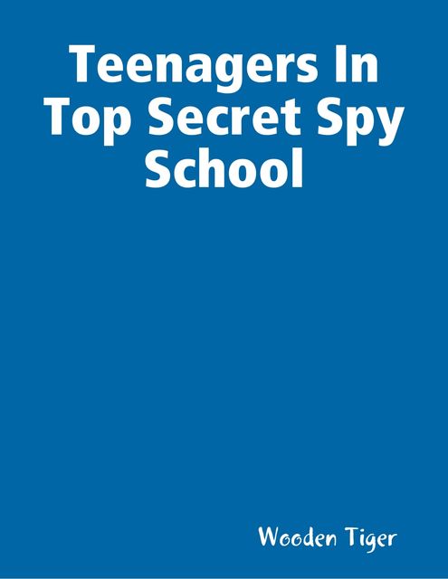 Teenagers In Top Secret Spy School, Wooden Tiger