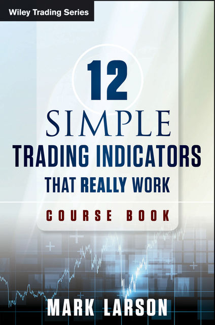 12 Simple Technical Indicators, Mark Larson