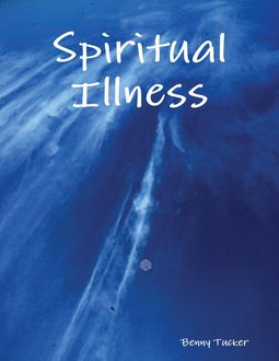 Spiritual Illness, Benny Tucker