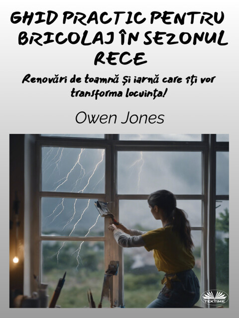 Ghid Practic Pentru Bricolaj În Sezonul Rece-Renovări De Toamnă Și Iarnă Care Îți Vor Transforma Locuința, Owen Jones