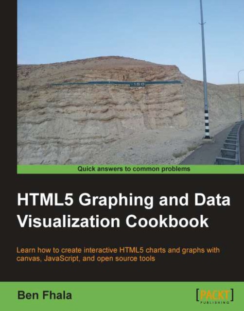 HTML5 Graphing and Data Visualization Cookbook, Ben Fhala