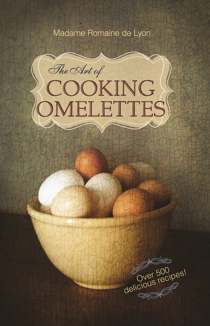 The Art of Cooking Omelettes, Romaine De Lyon